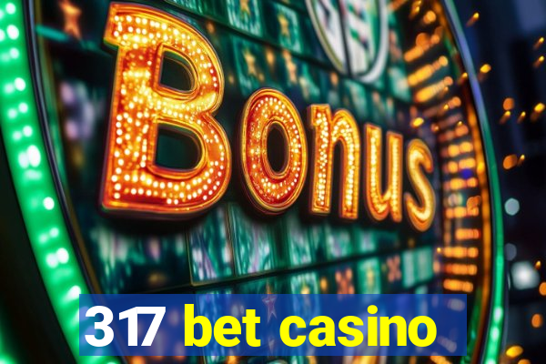 317 bet casino